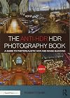 The anti-HDR HDR photography book : a guide to photorealistic HDR and image blending