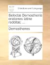 Selectæ Demosthenis orationes latine redditæ