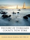 History of Herkimer County, New York: Illustrated with Portraits of Many of Its Citizens
