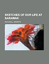 Sketches of Our Life at Sarawak