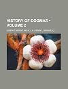 History of Dogmas (Milestones in Catholic Thought Number One)