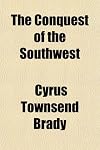 The Conquest of the Southwest