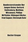 Bundesvorsitzender Der Jungen Union: Gerhard Stoltenberg, Matthias Wissmann, Philipp Missfelder, Hildegard Muller, Fred Sagner, Christoph Bohr