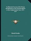 An historical account of the doings and sufferings of the Christian Indians in New England, in the years 1675, 1676, 1677