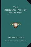 The Religious Faith of Great Men