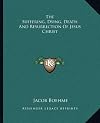 The Suffering, Dying, Death And Resurrection Of Jesus Christ