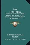 Founders: Portraits of Persons Born Abroad Who Came to the Colonies in North America Before the Year 1701