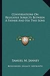 Conversations on religious subjects between a father and his two sons