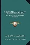 Gregorian chant, a textbook for seminaries, novitiates and secondary schools