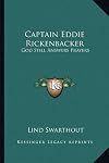 Captain Eddie Rickenbacker: God Still Answers Prayers