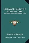 Gilgamesh And The Huluppu-Tree: A Reconstructed Sumerian Text
