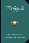 Material Culture Of The Menomini (1921)