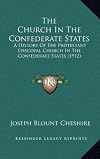 The Church in the Confederate States: A History of the Protestant Episcopal Church in the Confederate States
