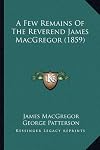A Few Remains of the Reverend James MacGregor (1859)