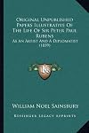 Original Unpublished Papers Illustrative Of The Life Of Sir Peter Paul Rubens: As An Artist And A Diplomatist (1859)