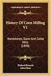 History of Corn Milling. Vol I. Handstone, Slave & Cattle Mills