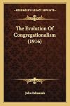 The Evolution Of Congregationalism (1916)