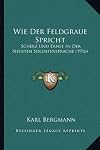 Wie Der Feldgraue Spricht: Scherz Und Ernst In Der Neusten Soldatensprache (1916) (German Edition)