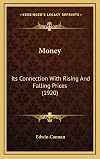 Money: Its Connection With Rising And Falling Prices (1920)