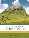 The Nebraska Question, 1852 - 1854