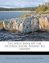 The west bank of the Hudson River, Albany to Tappan : notes on its history and legends, its ghost stories and romances