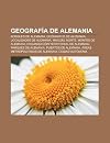Geograf a de Alemania: Bosques de Alemania, GE Grafos de Alemania, Localidades de Alemania, Mar del Norte, Montes de Alemania: Bosques de Alemania, ... metropolitanas de Alemania, Ciudad autónoma