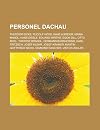 Personel Dachau: Theodor Eicke, Rudolf H , Hans Aumeier, Maria Mandl, Hans Eisele, Eduard Wirths, Egon Zill, Otto Moll, Therese Brandl,