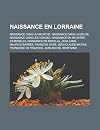 Naissance En Lorraine: Naissance Dans La Meurthe, Naissance Dans La Meuse, Naissance Dans Les Vosges, Naissance En Meurthe-Et-Moselle