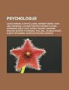 Psychologue: Louis Corman, Gustave Le Bon, Herbert Simon, Vaira Ve-Freiberga, Johann Friedrich Herbart, Daniel Kahneman, Émile Coué, Boris Cyrulnik, ... Burrhus Frederic Skinner (French Edition)