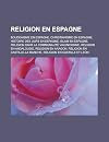 Religion En Espagne: Bouddhisme En Espagne, Christianisme En Espagne, Histoire Des Juifs En Espagne, Islam En Espagne