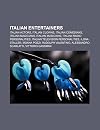 Italian Entertainers: Italian Actors, Italian Clowns, Italian Comedians, Italian Magicians, Italian Musicians, Italian Radio Personalities