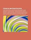 Francia Matematikusok: Ren Descartes, II. Szilveszter P Pa, Joseph Louis Lagrange, Blaise Pascal, Marin Mersenne, Sophie Germain