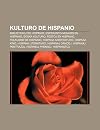 Kulturo de Hispanio: Bibliotekoj de Hispanio, Esperanto-Movado En Hispanio, E Ska Kulturo, Festoj En Hispanio, Folkloro de Hispanio, Hispana ... Dancoj, Hispanaj Pentra Oj, Hispanaj Premioj