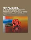 Antikvaj Grekoj: Helenaj Artistoj, Helenaj Astronomoj, Helenaj Filozofoj, Helenaj Historiistoj, Helenaj Matematikistoj, Helenaj Militistoj, Helenaj ... Sokrato, Plotino, Arkimedo, Taleso, Plutarko
