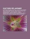 Kulturo de Japanio: Esperanto-Movado En Japanio, Festivaloj En Japanio, Goo, Japana Arkitekturo, Japana Arto, Japana Kino, Japana Kuirarto, Japana ... Kaj Esprimoj, Naciaj Simboloj de Japanio