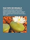 Kulturo de Brazilo: Brazila Folkloro, Brazila Kuirarto, Brazila Literaturo, Brazila Muziko, Brazilaj Filmoj, Esperanto-Movado En Brazilo, Lingvoj de ... Lingvo, Germana Lingvo, Portugala Lingvo
