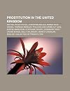 Prostitution in the United Kingdom: British Prostitutes, Christine Keeler, Mandy Rice-Davies, Theresa Berkley, Policing and Crime ACT 2009