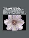 Franca Literaturo: E Ska Literaturo, Franca Teatro, Francaj Libroj, Francaj Noveloj, Francaj Teatra Oj, Francaj Verkistoj, Franclingva Literaturo, ... Proust, Fran OIS Rabelais, Moli Re, Lorjak