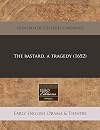 The bastard: a tragedy