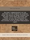 An exact abridgement of the records in the Tower of London from the reign of King Edward the Second, unto King Richard the Third, of all the ... the several acts in every Parliament (1657)