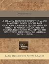A sermon preached upon the much lamented death of our late gracious sovereign Queen Mary to which is added The address of condolence to His Majesty by ... ministers / by William Bates ... (1695)