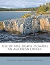 Life of Major Joseph Howard - An American Dwarf