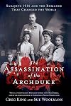 The Assassination of the Archduke: Sarajevo 1914 and the Romance That Changed the World