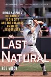 The Last Natural: Bryce Harper's Big Gamble in Sin City and the Greatest Amateur Season Ever