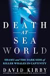 Death at SeaWorld: Shamu and the Dark Side of Killer Whales in Captivity
