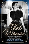 That Woman: The Life of Wallis Simpson, Duchess of Windsor