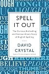 Spell It Out: The Curious, Enthralling and Extraordinary Story of English Spelling
