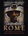 Legions of Rome: The Definitive History of Every Imperial Roman Legion