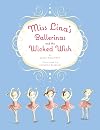 Miss Lina's Ballerinas and the Wicked Wish