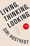 Living, Thinking, Looking: Essays